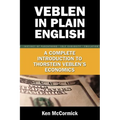 Veblen in Plain English: A Complete Introduction to Thorstein Veblen's Economics - Paperback