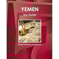 Yemen Tax Guide - Strategic Information and Regulations - Paperback