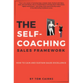 The Self-Coaching Sales Framework: How to Gain and Sustain Sales Excellence - Paperback