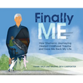 Finally ME: How Shamanic Journeying Healed Childhood Trauma and Gave Me Back My Life - Hardcover