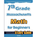 7th Grade Massachusetts Math for Beginners: Standardized Testing and Home Schooling Study Guide - Paperback