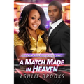 A Match Made in Heaven: A Billionaire Urban Fiction Romance - Paperback