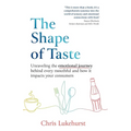 The Shape of Taste: Unraveling the emotional journey behind every mouthful and how it impacts your consumers - Paperback