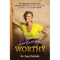 Always Worthy: My Badass Spiritual Rebellion Finding Myself After Losing My Mom - Paperback