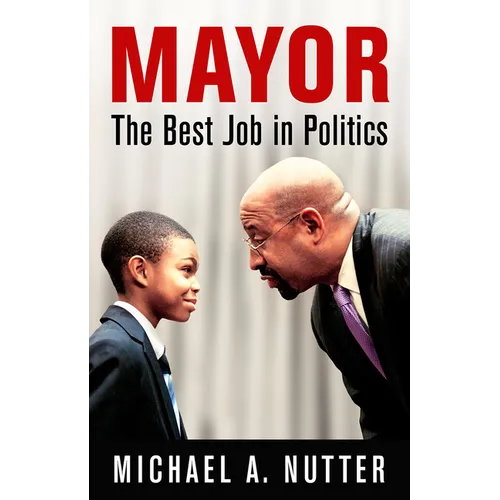 Mayor: The Best Job in Politics - Hardcover