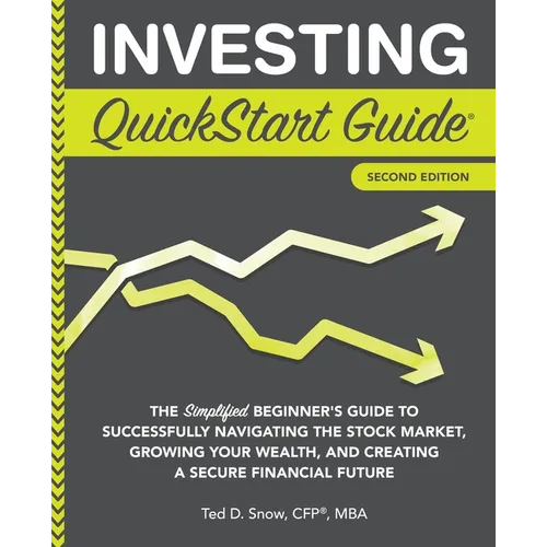 Investing QuickStart Guide - 2nd Edition: The Simplified Beginner's Guide to Successfully Navigating the Stock Market, Growing Your Wealth & Creating - Paperback