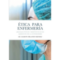 Ética Para Enfermería: Dilemas Éticos Y Bioéticos En El Ejercicio de la Enfermería - Paperback
