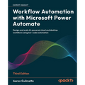 Workflow Automation with Microsoft Power Automate - Third Edition: Design and scale AI-powered cloud and desktop workflows using low-code automation - Paperback