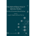 The Industrial Policy Revolution I: The Role of Government Beyond Ideology - Hardcover