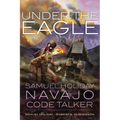 Under the Eagle: Samuel Holiday, Navajo Code Talker - Paperback