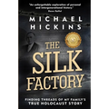 The Silk Factory: Finding Threads of my Family's True Holocaust Story - Paperback