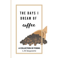 The Days I Dream of Coffee - Paperback