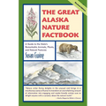 The Great Alaska Nature Factbook: A Guide to the State's Remarkable Animals, Plants, and Natural Features - Paperback