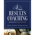 Results Coaching: Transforming from Leader to Coach Leader (Skills That Make an Effective Coach Leader) - Paperback