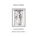 Hekate Soteira: A Study of Hekate's Roles in the Chaldean Oracles and Related Literature - Paperback