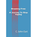Breaking Free: A Journey To Stop Vaping - Paperback