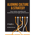 Aligning Culture & Strategy: How clarity, empathy and leadership drive high performance - Paperback
