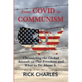 From COVID to Communism: From Deplorables to Expendables - Chronicling the Global Assault on Our Freedom and What to Do About It. - Paperback