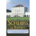 Schloss in Bavaria: The Fascinating Royal History of German Castles - Paperback