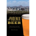 Phoenix Beer: A History Rising to New Peaks - Hardcover