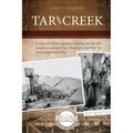 Tar Creek: A History of the Quapaw Indians, the World's Largest Lead and Zinc Discovery, and The Tar Creek Superfund Site. - Paperback
