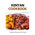 Kenyan Cookbook: Traditional Recipes from Kenya - Paperback