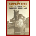 The Cowboy Girl: The Life of Caroline Lockhart - Paperback
