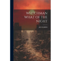 Whtchman What of the Night - Paperback