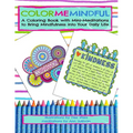 Color Me Mindful: A Coloring Book with Mini-Meditations to Bring Mindfulness into Your Daily Life - Paperback