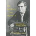 No Mentor But Myself: Jack London on Writing and Writers - Paperback