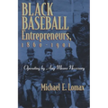Black Baseball Entrepreneurs, 1860-1901: Operating by Any Means Necessary - Paperback