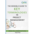 Sensible Guide to Key Terminologies in Project Management: Featuring the 500 Most Commonly Used Words - Paperback