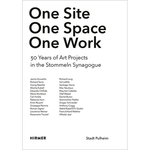 One Site. One Space. One Work.: 30 Years of Art Projects in the Stommeln Synagogue - Hardcover