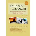 Children with Cancer: A Comprehensive Reference Guide for Parents - Paperback