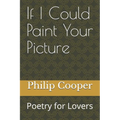 If I Could Paint Your Picture: Poetry for Lovers - Paperback