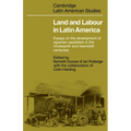 Land and Labour in Latin America: Essays on the Development of Agrarian Capitalism in the Nineteenth and Twentieth Centuries - Paperback