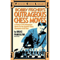 Bobby Fischer's Outrageous Chess Moves - Paperback
