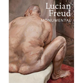 Lucian Freud: Monumental - Hardcover