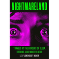Nightmareland: Travels at the Borders of Sleep, Dreams, and Wakefulness - Paperback