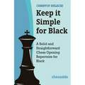 Keep It Simple for Black: A Solid and Straightforward Chess Opening Repertoire for Black - Hardcover
