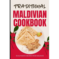 Traditional Maldivian Cookbook: 50 Authentic Recipes from Maldives - Paperback