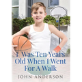 I Was Ten Years Old When I Went for a Walk - Paperback