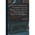 Kitchen Strategy, Vitamin Values Made Easy. What? Why? How? to Feed Your Family - Paperback