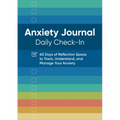 Anxiety Journal: Daily Check-In: 60 Days of Reflection Space to Track, Understand, and Manage Your Anxiety - Paperback