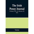 The Irish Penny Journal, (Volume I) No. 34, February 20, 1841 - Paperback