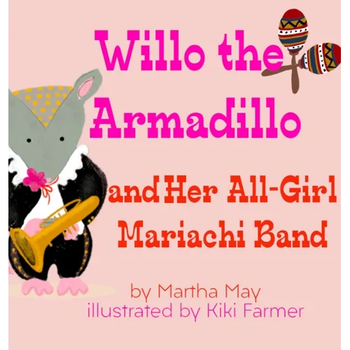 Willo the Armadillo and Her All-Girl Mariachi Band - Hardcover
