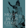 Moses Jacob Ezekiel: Jewish, Confederate, Expatriate Sculptor - Hardcover