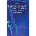 Pattern Trading for Beginners: Tools and Strategies in 90 minutes - Hardcover
