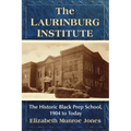 The Laurinburg Institute: The Historic Black Prep School, 1904 to Today - Paperback