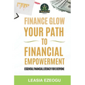 Finance Glow: Your Path to Financial Empowerment - Paperback